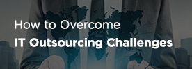 How to Overcome IT Outsourcing Challenges