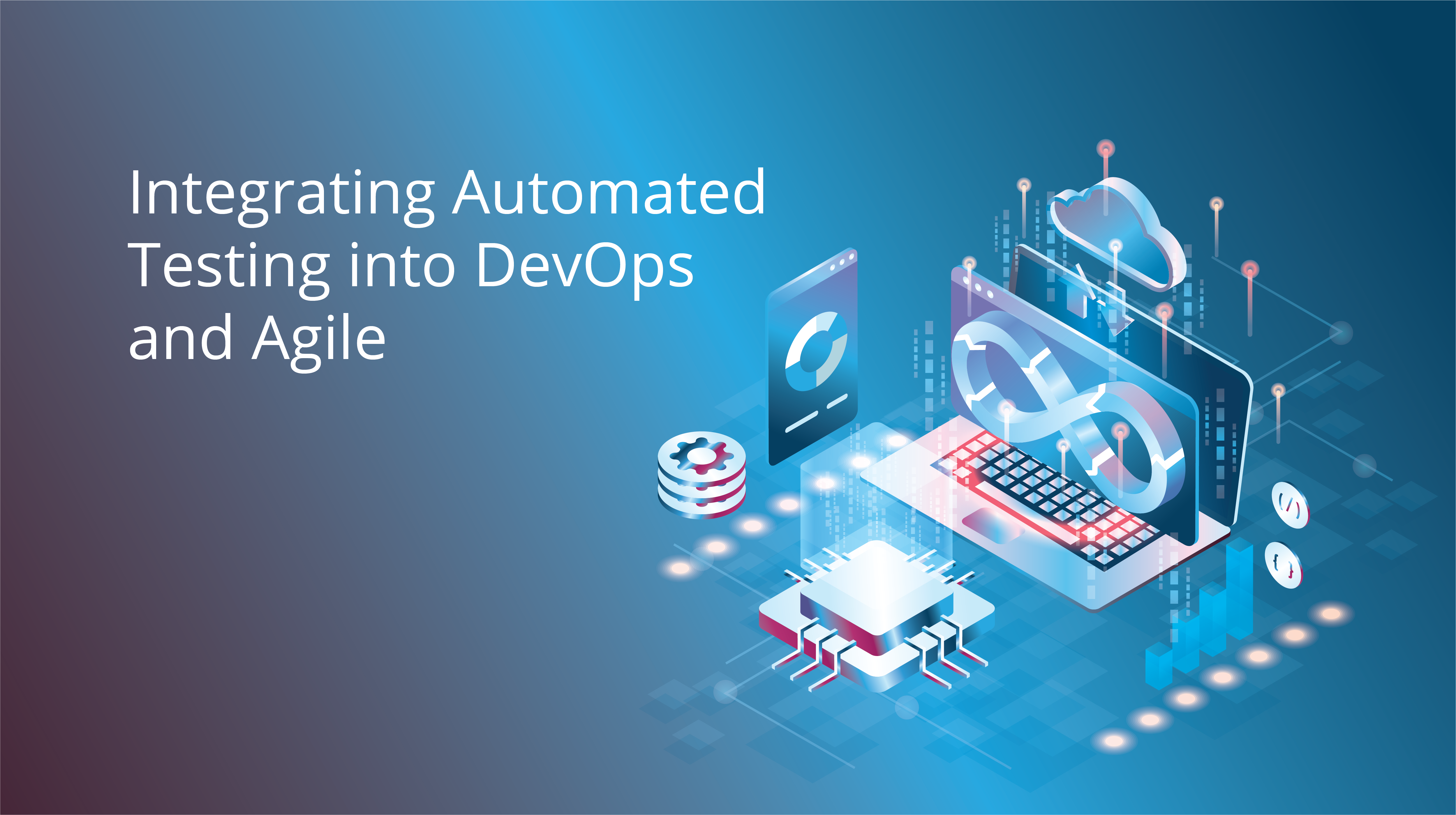 Integrating Automated Testing with DevOps and Agile Banner