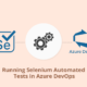 Running Selenium Automated Tests in Azure DevOps