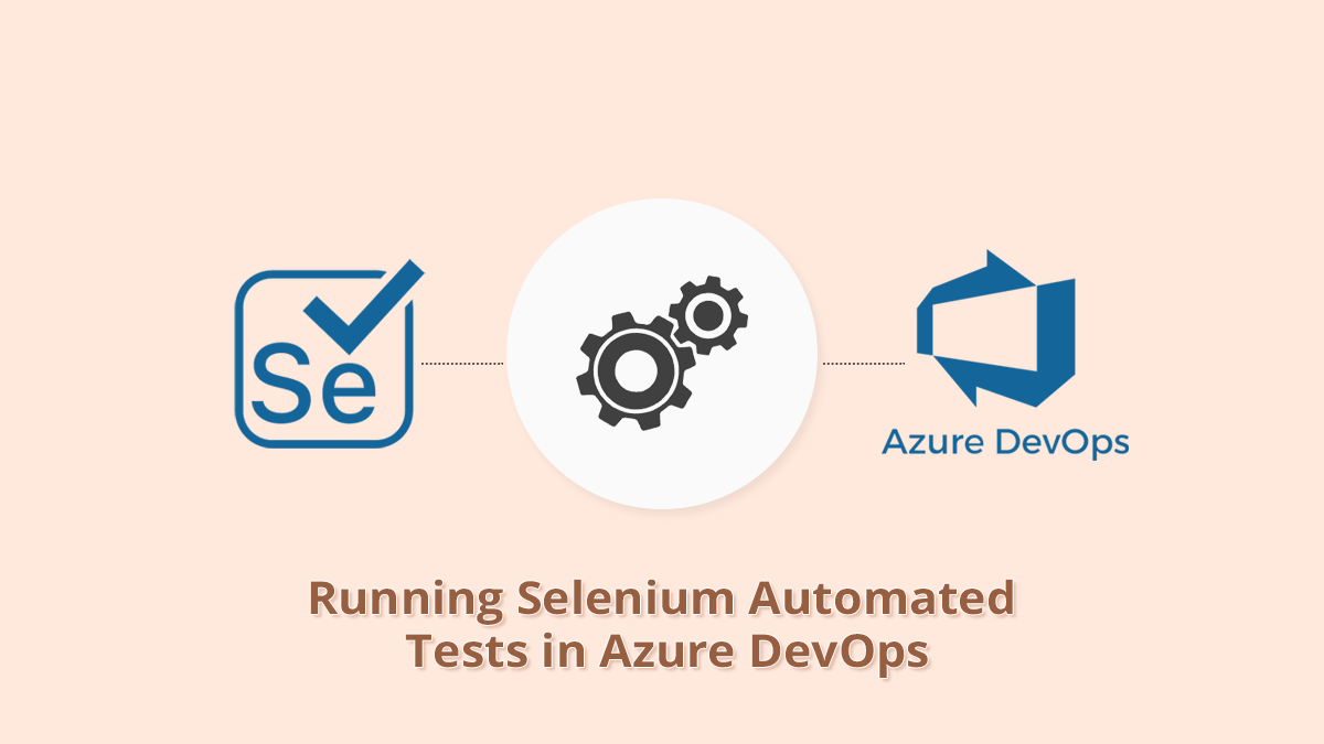 Running Selenium Automated Tests in Azure DevOps