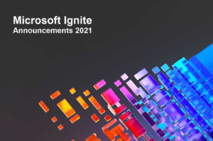 Microsoft-Ignite-Announcements-2021-300x198 Microsoft-Ignite-Announcements-2021